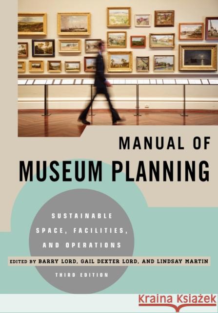 Manual of Museum Planning: Sustainable Space, Facilities, and Operations  9780759121461 AltaMira Press