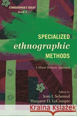 Specialized Ethnographic Methods: A Mixed Methods Approach Schensul, Jean J. 9780759122055