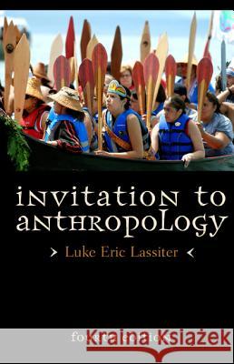 Invitation to Anthropology Luke Eric Lassiter 9780759122536 Altamira Press