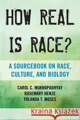 How Real Is Race?: A Sourcebook on Race, Culture, and Biology Mukhopadhyay, Carol C. 9780759122727 Altamira Press