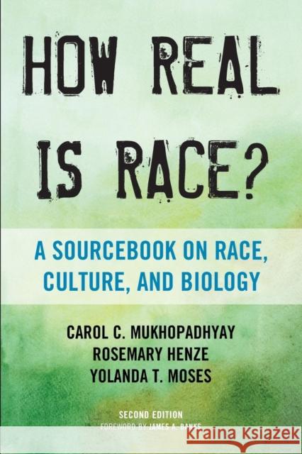 How Real Is Race?: A Sourcebook on Race, Culture, and Biology, Second Edition Mukhopadhyay, Carol C. 9780759122734 Altamira Press