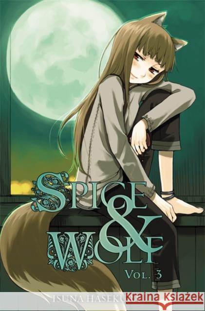 Spice and Wolf, Vol. 3 (light novel) Isuna Hasekura 9780759531079 Little, Brown & Company
