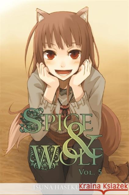 Spice and Wolf, Vol. 5 (light novel) Isuna Haskura 9780759531109 Yen Press