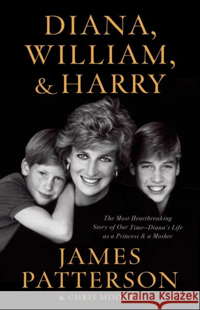 Diana, William, and Harry : The Heartbreaking Story of a Princess and Mother Chris Mooney 9780759554221 Little Brown and Company