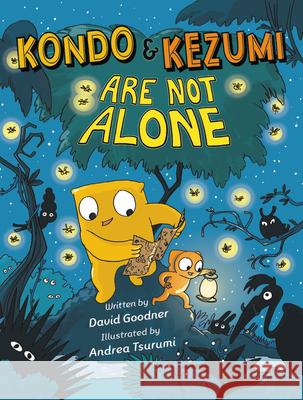 Kondo & Kezumi Are Not Alone David Goodner Andrea Tsurumi 9780759554726 Little, Brown Books for Young Readers