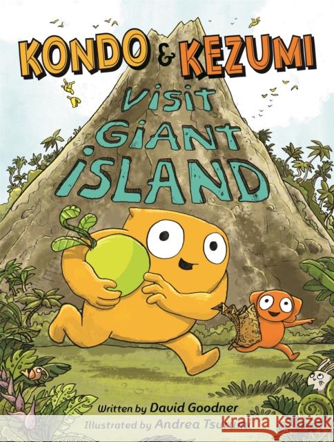 Kondo & Kezumi Visit Giant Island David Goodner Andrea Tsurumi 9780759554757 Little, Brown Books for Young Readers