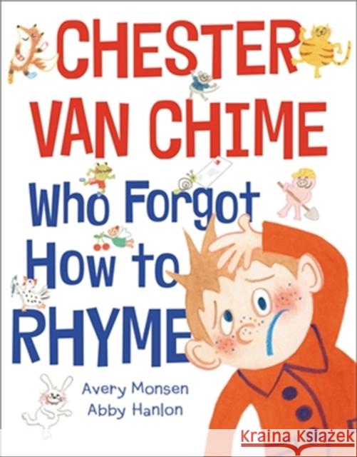 Chester Van Chime Who Forgot How to Rhyme Avery Monsen Abby Hanlon 9780759554825