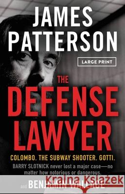 The Defense Lawyer Patterson, James 9780759555150 Little Brown and Company