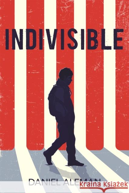 Indivisible Daniel Aleman 9780759556058 Little, Brown Books for Young Readers