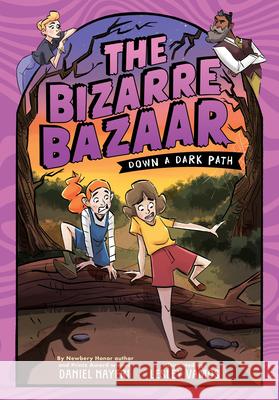 The Bizarre Bazaar: Down a Dark Path (a Graphic Novel) Daniel Nayeri Lesley Vamos 9780759556478