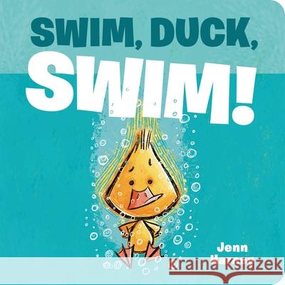 Swim, Duck, Swim! Jennifer Harney 9780759556645 Little, Brown Books for Young Readers