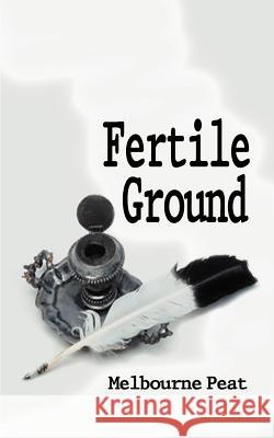 Fertile Ground: A Collection of Poems Peat, Melbourne 9780759601697