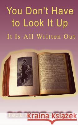 You Don't Have to Look It Up: It is All Written Out McGhee-Siehoff, Estella M. 9780759603226 Authorhouse