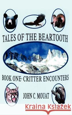 Critter Encounters John C. Mouat 9780759607507 Authorhouse