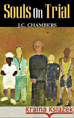 Souls on Trial J. C. Chambers 9780759607682 Authorhouse