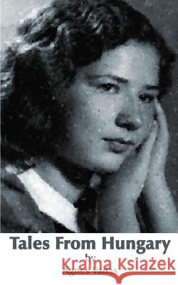 Tales from Hungary Agnes Vadas 9780759607781 Authorhouse