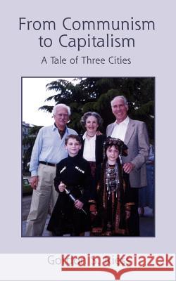 From Communism to Capitalism: A Tale of Three Cities Riess, Gordon S. 9780759608498 Authorhouse