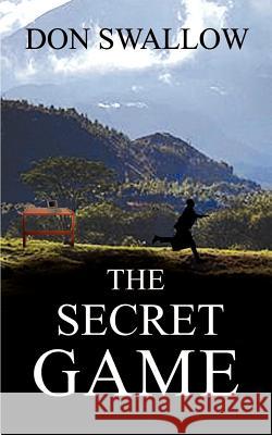 The Secret Game Donald Swallow 9780759609372 Authorhouse