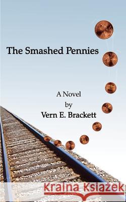 The Smashed Pennies Vern E. Brackett 9780759609600