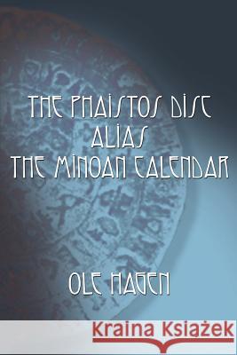 The Phaistos Disc Alias the Minoan Calendar OLE Hagen 9780759611320 Authorhouse