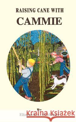 Raising Cane with Cammie Elizabeth A. McMahan 9780759611658 Authorhouse