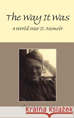 The Way It Was: A World War II Memoir Hargrove, Jim 9780759612099