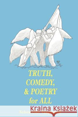 Truth, Comedy & Poetry for All Nelson Onit Vazqueztell 9780759612815 Authorhouse