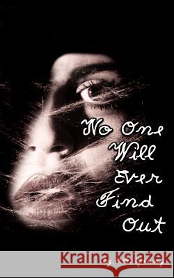 No One Will Ever Find Out E. A. Young 9780759613546 Authorhouse