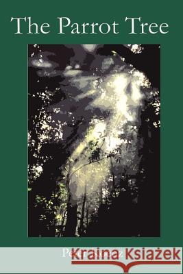 The Parrot Tree Peter Koenz 9780759614383 Authorhouse