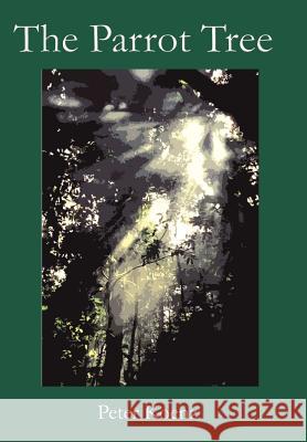 The Parrot Tree Peter Koenz 9780759614390 Authorhouse