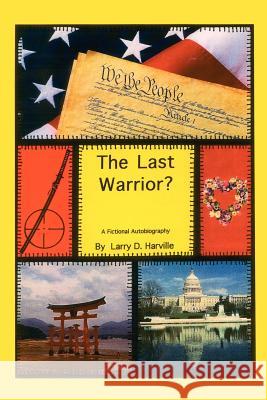 The Last Warrior? Larry D. Harville 9780759615830