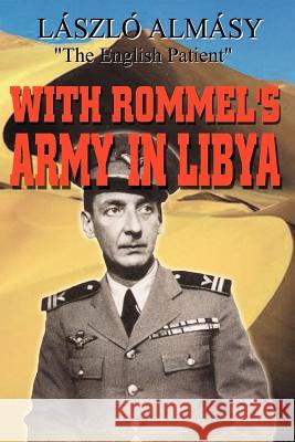 With Rommel's Army in Libya Laszlo Almasy Janos Kubassek Gabriel Francis Horchler 9780759616080