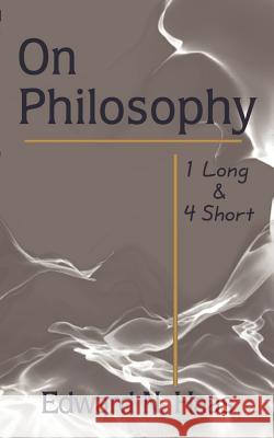 On Philosophy: 1 Long & 4 Short Haas, Edward N. 9780759616639 Authorhouse