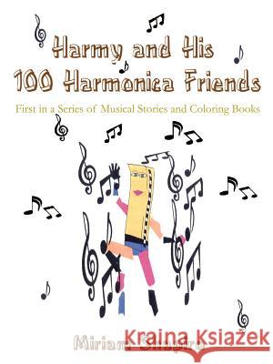 Harmy and His 100 Harmonica Friends Miriam C. Shapiro 9780759616677 Authorhouse