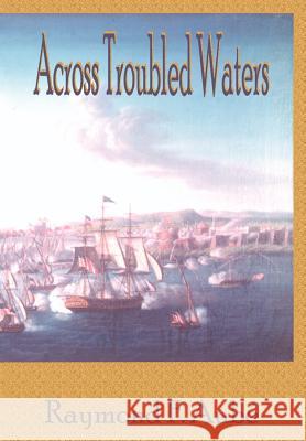 Across Troubled Waters Raymond F. Aube Raymond F. Aub Raymond F. Aubi 9780759617254 Authorhouse