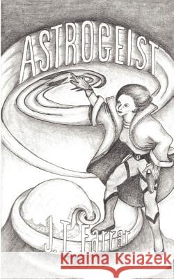 Astrogeist J. T. Farrar 9780759619111 Authorhouse