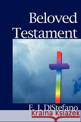 Beloved Testament E. J. DiStefano 9780759619548 Authorhouse