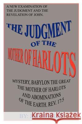 The Judgment of the Mother of Harlots Joe Hanley 9780759620094 Authorhouse