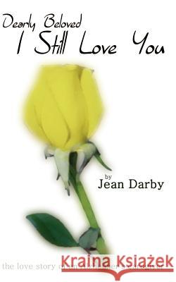 I Still Love You: The Love Story of an Alzheimer's Caregiver Darby, Jean 9780759620193