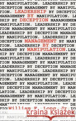 Leadership by Deception: Management by Manipulation Long, William F. 9780759621206 Authorhouse