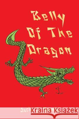 Belly of the Dragon Jack E. Romig 9780759622012 Authorhouse