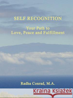 Self Recognition: Your Path to Love, Peace and Fulfillment Conrad, M. a. Radha 9780759623965 Authorhouse
