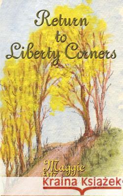 Return to Liberty Corners Maggie Morgan 9780759626133 Authorhouse