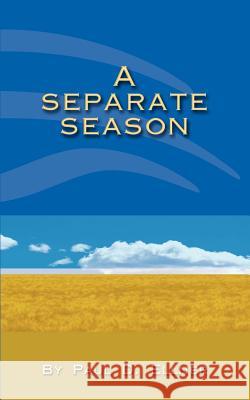 A Separate Season Paul D. Ellner 9780759627147 Authorhouse