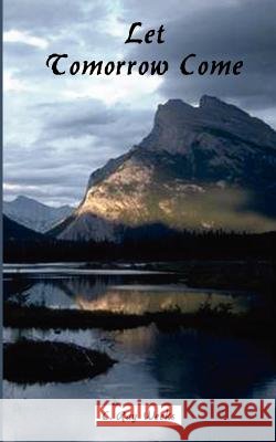 Let Tomorrow Come C. Ray Weeks 9780759627352