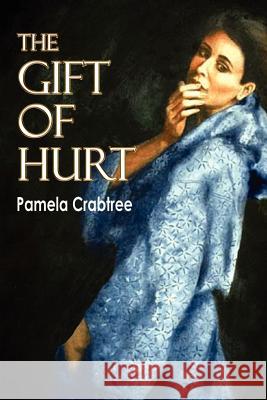 The Gift of Hurt Pamela Crabtree 9780759627604