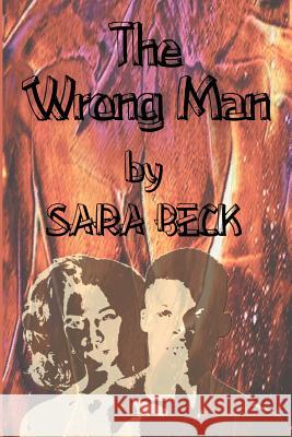 The Wrong Man Sara Beck 9780759629332