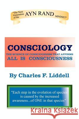 Consciology: The Science of Consciousness Liddell, Charles F. 9780759629370 Authorhouse