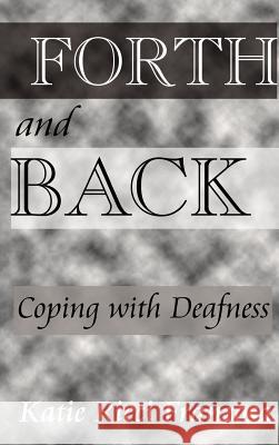Forth and Back:: Coping with Deafness Franzosa, Katie Ricci 9780759629608 Authorhouse