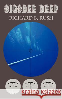 Sigsbee Deep Richard B. Russi 9780759629691 Authorhouse